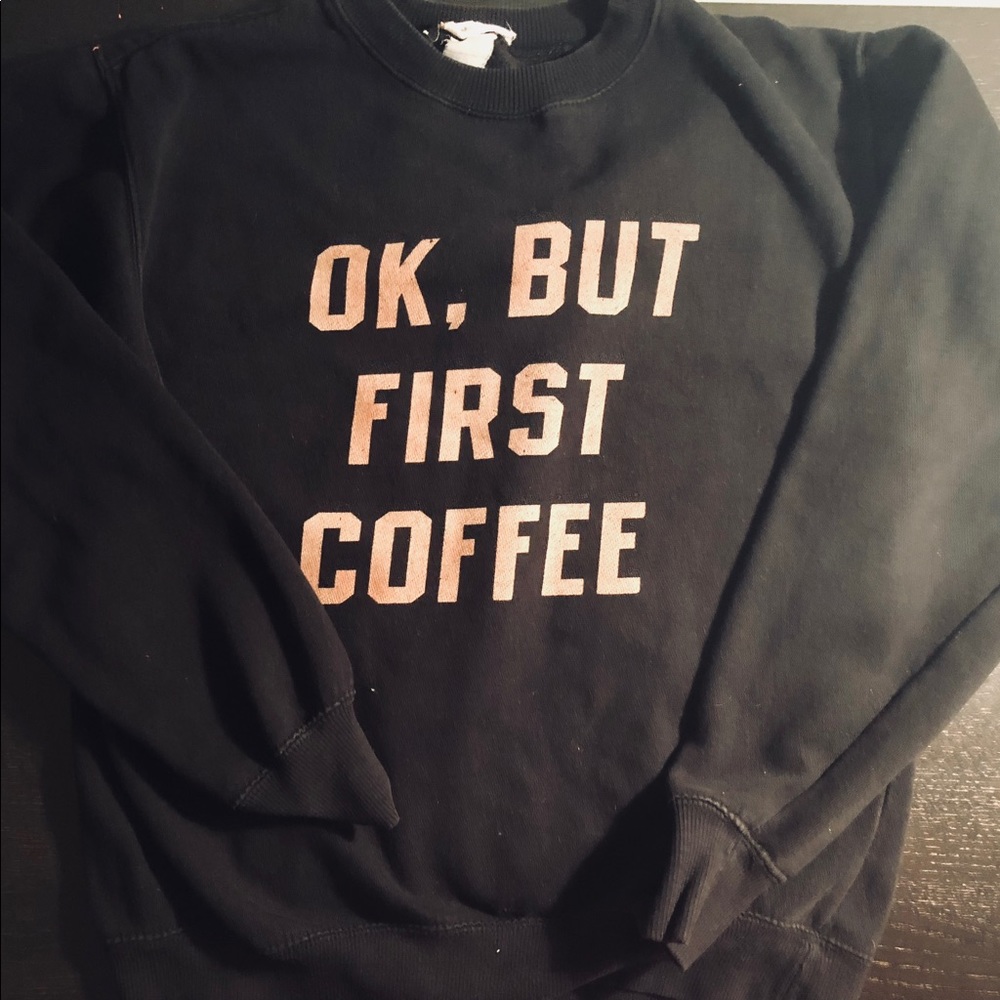 brandy melville "ok but first coffee" sweatshirt